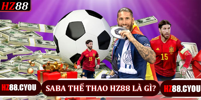 Saba Thể Thao Hz88 Là Gì? Tại Sao Được Người Chơi Yêu Thích?